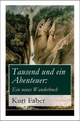 Tausend Und Ein Abenteuer: Ein Neues Wanderbuch