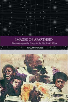 Images of Apartheid: Filmmaking on the Fringe in the Old South Africa