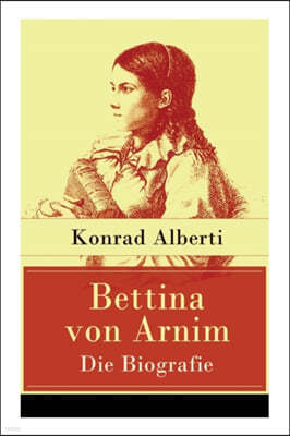Bettina von Arnim - Die Biografie