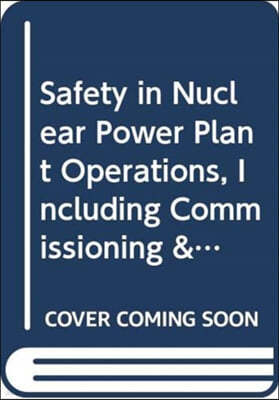 Safety in Nuclear Power Plant Operation Including Commissioning and Decommissioning