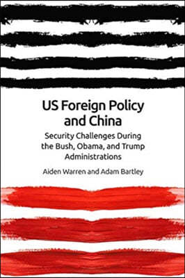 Us Foreign Policy and China: The Bush, Obama, Trump Administrations