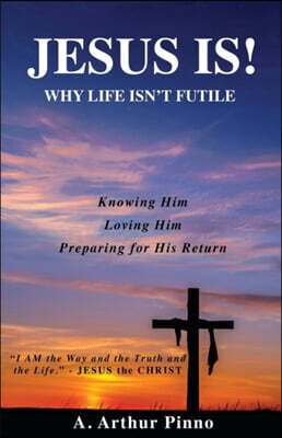 Xulon Press JESUS IS! Why life isn't futile