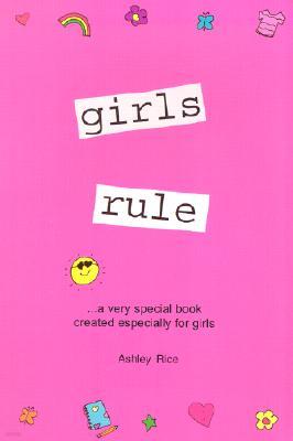 Girls Rule: ...a Very Special Book Created Especially for Girls