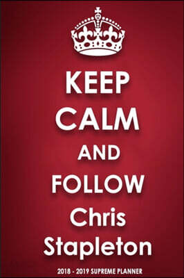 Keep Calm and Follow Chris Stapleton 2018-2019 Supreme Planner