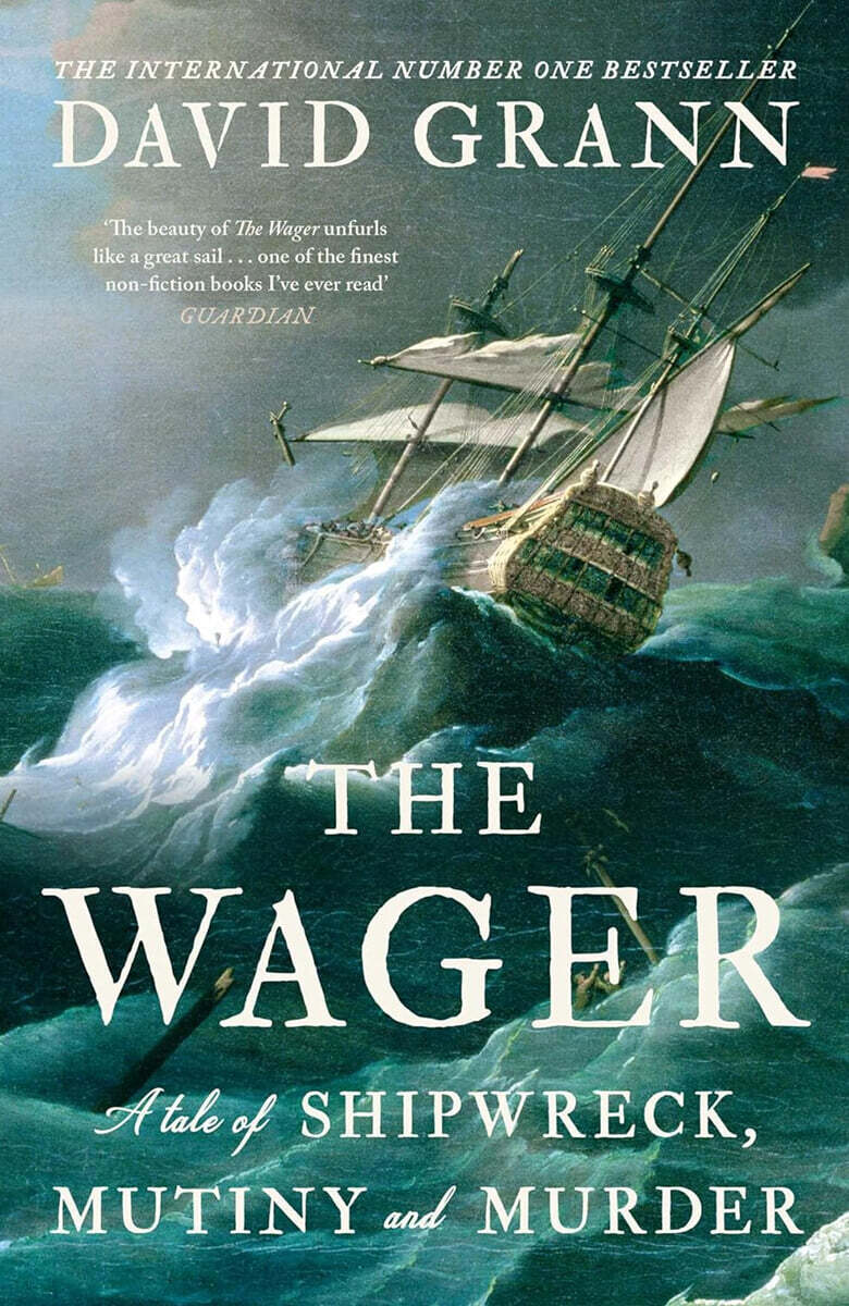 The Wager: A Tale of Shipwreck, Mutiny and Murder