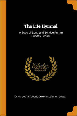 The Life Hymnal