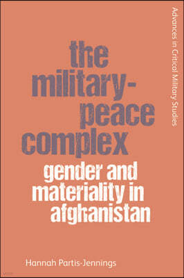 The Military-Peace Complex: Gender and Materiality in Afghanistan