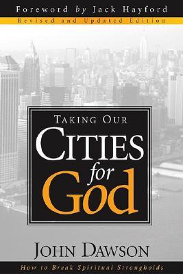 Taking Our Cities for God - REV: How to Break Spiritual Strongholds