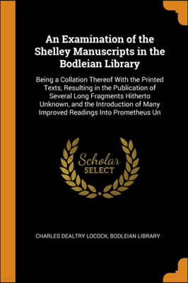 An Examination of the Shelley Manuscripts in the Bodleian Library