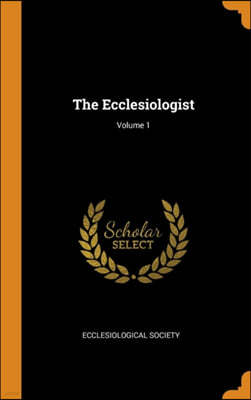 The Ecclesiologist; Volume 1