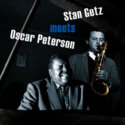 Stan Getz,Oscar Peterson — Stan Getz Meets Oscar Peterson (Remastered)(Bonus Track) 앨범 커버