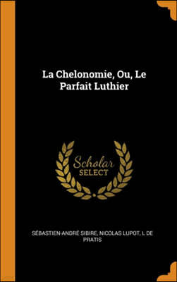 La Chelonomie, Ou, Le Parfait Luthier