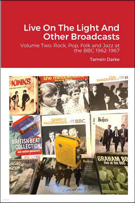 Live On The Light And Other Broadcasts: Volume Two: Rock, Pop, Folk and Jazz at the BBC 1962-1967