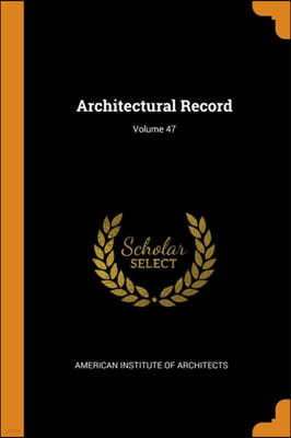 Architectural Record; Volume 47