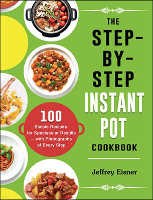 The Ultimate Instant Pot Cookbook: Quick & Easy, Mouth-watering, Low-Carb Instant Pot Recipes to Burn Fat, Loss Weight and Boost Energy