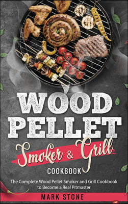 Wood Pellet Smoker and Grill Cookbook