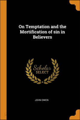 On Temptation and the Mortification of Sin in Believers