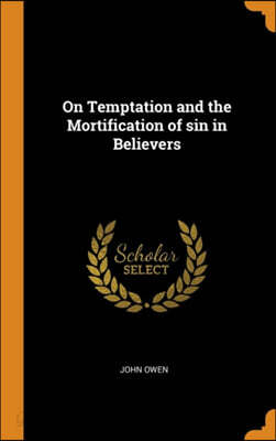 On Temptation and the Mortification of Sin in Believers