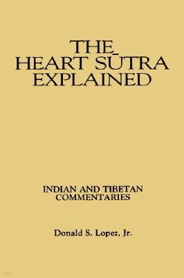 The Heart Sutra Explained: Indian and Tibetan Commentaries