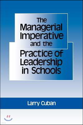 The Managerial Imperative and the Practice of Leadership in Schools