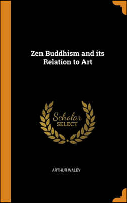 Zen Buddhism and Its Relation to Art