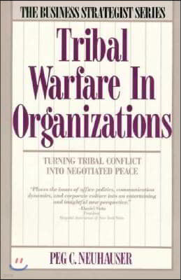 Tribal Warfare in Organizations: Turning Tribal Conflict Into Negotiated Peace