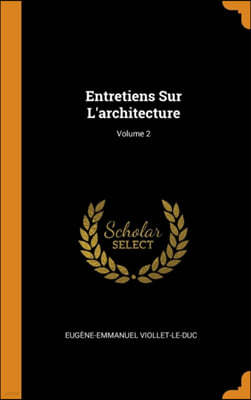 Entretiens Sur l'Architecture; Volume 2