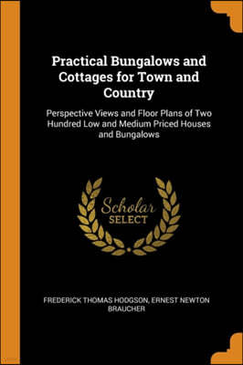 Practical Bungalows and Cottages for Town and Country