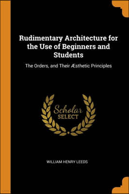 Rudimentary Architecture for the Use of Beginners and Students