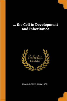 ... the Cell in Development and Inheritance