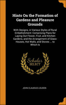 Hints On the Formation of Gardens and Pleasure Grounds