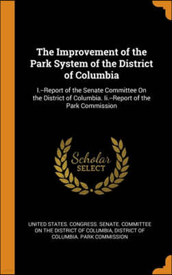 The Improvement of the Park System of the District of Columbia