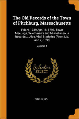 The Old Records of the Town of Fitchburg, Massachusetts