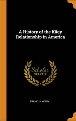 A History of the Kagy Relationship in America