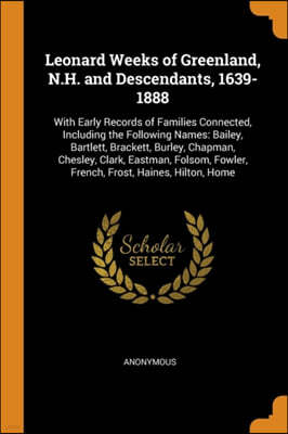 Leonard Weeks of Greenland, N.H. and Descendants, 1639-1888