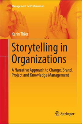 Storytelling in Organizations: A Narrative Approach to Change, Brand, Project and Knowledge Management