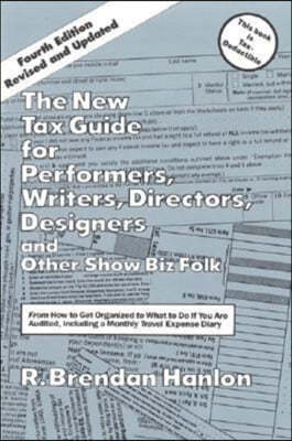 The New Tax Guide for Performers, Writers, Directors, Designers & Other Show Biz Folk