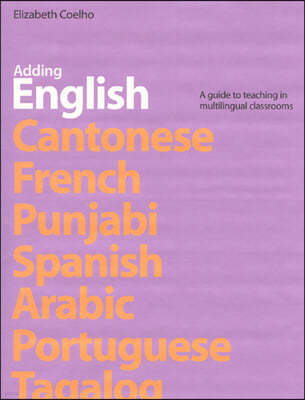 Adding English: A Guide to Teaching in Multilingual Classrooms