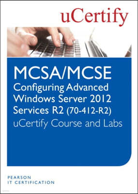 MCSA/MCSE Configuring Advanced Windows Server 2012 R2 Services (70-412-R2) uCertify Course and Lab