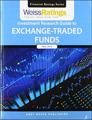 Weiss Ratings Investment Research Guide to Exchange-Traded Funds, Fall 2019