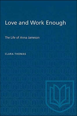 Love and Work Enough: The Life of Anna Jameson