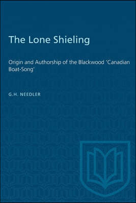 The Lone Shieling: Origin and Authorship of the Blackwood 'Canadian Boat-Song'