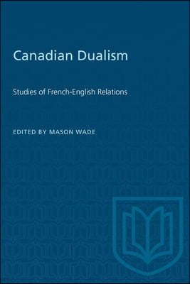 Canadian Dualism: Studies of French-English Relations