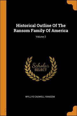Historical Outline of the Ransom Family of America; Volume 2