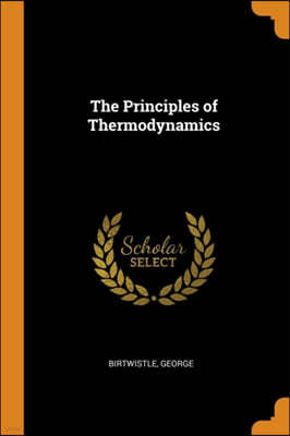 The Principles of Thermodynamics