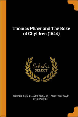 Thomas Phaer and the Boke of Chyldren (1544)