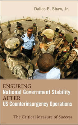 Ensuring National Government Stability After US Counterinsurgency Operations: The Critical Measure of Success