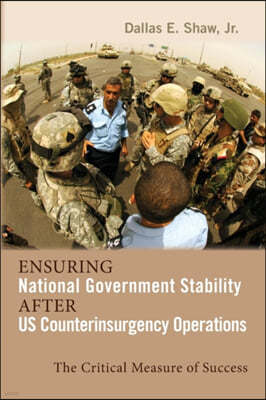 Ensuring National Government Stability After US Counterinsurgency Operations: The Critical Measure of Success