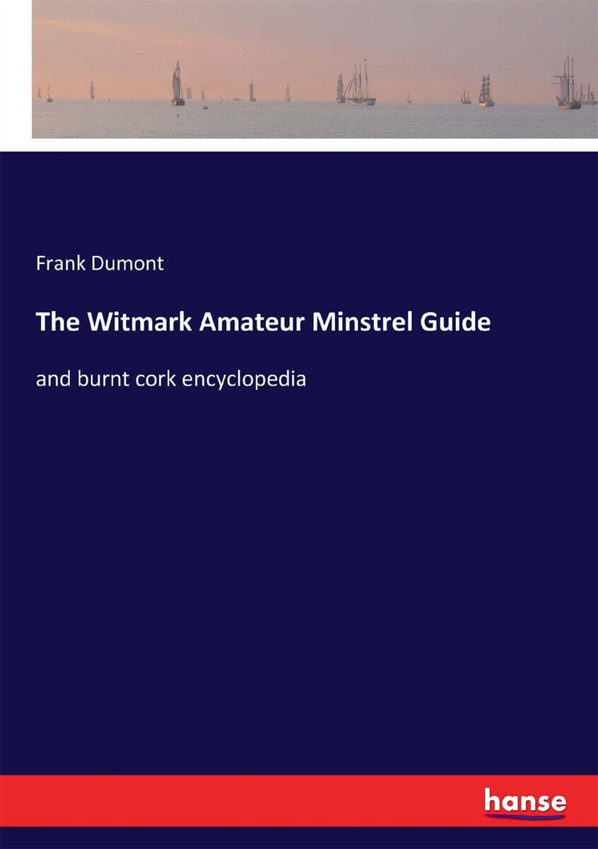 The Witmark Amateur Minstrel Guide - 예스24