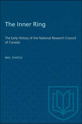 The Inner Ring: The Early History of the National Research Council of Canada